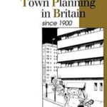 Town Planning in Britain Since 1900