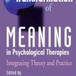 The Transformation of Meaning in Psychological Therapies