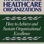 Transforming Healthcare Organizations