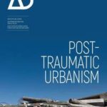 Post-Traumatic Urbanism