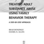 Treating Adult Substance Abuse Using Family Behavior Therapy