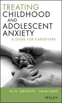 treating-childhood-adolescent-anxiety-guide-caregivers-9781118121016