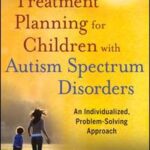Treatment Planning for Children with Autism Spectrum Disorders