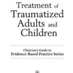 Treatment of Traumatized Adults and Children