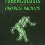 Tuberculosis and the Tubercle Bacillus