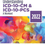 Understanding ICD-10-CM and ICD-10-PCS
