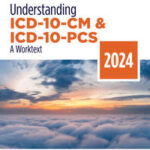 Understanding ICD-10-CM and ICD-10-PCS