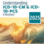 Understanding ICD-10-CM and ICD-10-Pcs: A Worktext, 2025 Edition