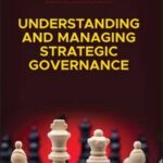 Understanding and Managing Strategic Governance