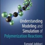 Understanding Modeling and Simulation of Polymeriz Ation Reactions