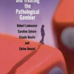 Understanding and Treating the Pathological Gambler