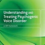 Understanding and Treating Psychogenic Voice Disorder