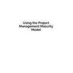 Using the Project Management Maturity Model