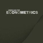 Using SAS for Econometrics