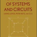 Verification of Systems and Circuits Using LOTOS, Petri Nets, and CCS