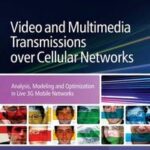 Video and Multimedia Transmissions over Cellular Networks