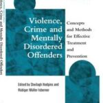 Violence, Crime and Mentally Disordered Offenders