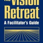 The Vision Retreat Set, A Facilitator's Guide