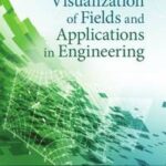 Visualization of Fields and Applications in Engineering