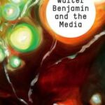Walter Benjamin and the Media