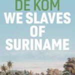 We Slaves of Suriname