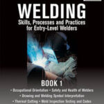 Welding Skills, Processes and Practices for Entry-Level Welders: Book 1