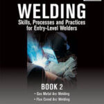 Welding Skills, Processes and Practices for Entry-Level Welders: Book 2