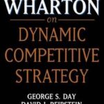 Wharton on Dynamic Competitive Strategy