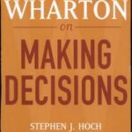 Wharton on Making Decisions