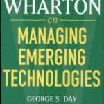 Wharton on Managing Emerging Technologies