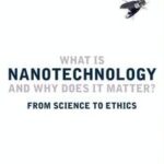 What Is Nanotechnology and Why Does It Matter?
