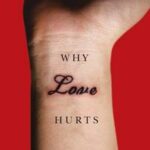 Why Love Hurts