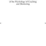 The Wiley-Blackwell Handbook of the Psychology of Coaching and Mentoring