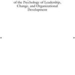 The Wiley-Blackwell Handbook of the Psychology of Leadership, Change, and Organizational Development