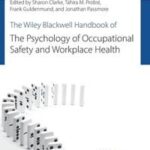 The Wiley Blackwell Handbook of the Psychology of Occupational Safety and Workplace Health
