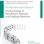 The Wiley Blackwell Handbook of the Psychology of Recruitment, Selection and Employee Retention