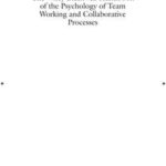 The Wiley Blackwell Handbook of the Psychology of Team Working and Collaborative Processes