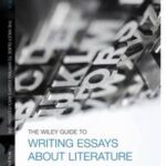The Wiley Guide to Writing Essays About Literature