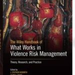 The Wiley Handbook of What Works in Violence Risk Management