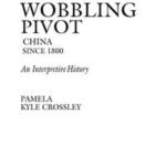 The Wobbling Pivot, China since 1800
