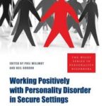 Working Positively with Personality Disorder in Secure Settings
