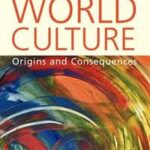 WORLD CULTURE: ORIGINS AND CONSEQUENCES.