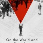 On the World and Ourselves