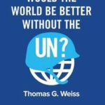 Would the World Be Better Without the UN?
